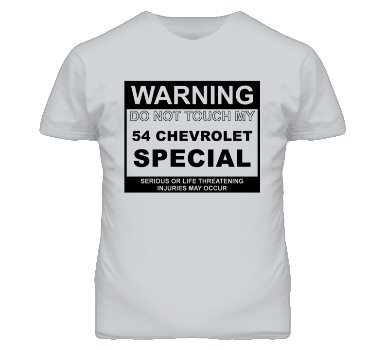 Warning Do Not Touch My 1954 Chevy Special Funny Car T Shirt