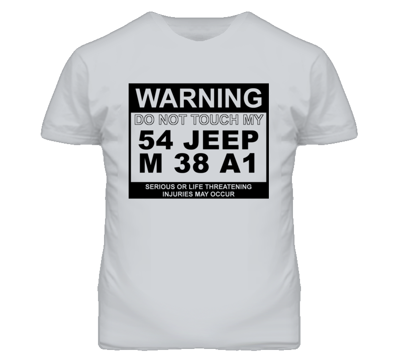 Warning Do Not Touch My 1954 M 38 A1 Funny Car T Shirt