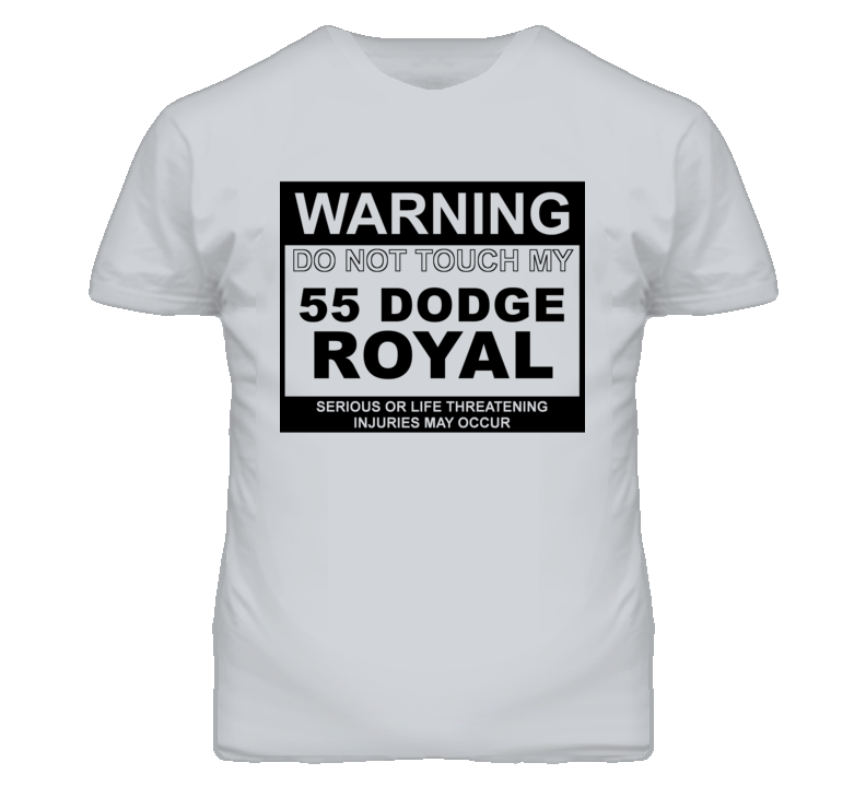 Warning Do Not Touch My 1955 Dodge Royal Funny Car T Shirt