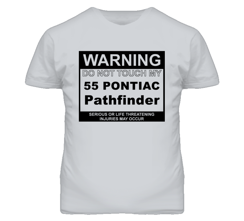 Warning Do Not Touch My 1955 Pontiac Pathfinder Funny Car T Shirt