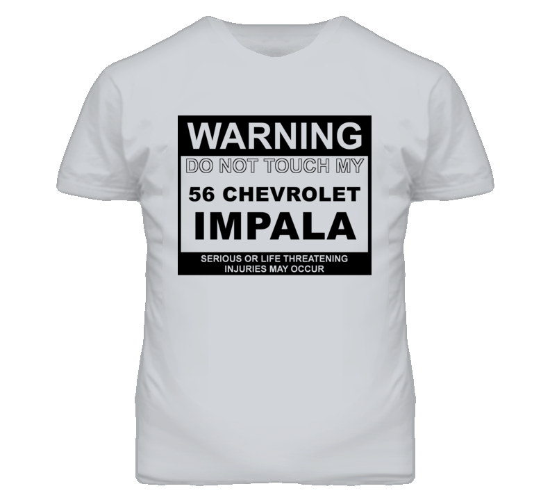 Warning Do Not Touch My 1956 Chevy Impala Funny Car T Shirt