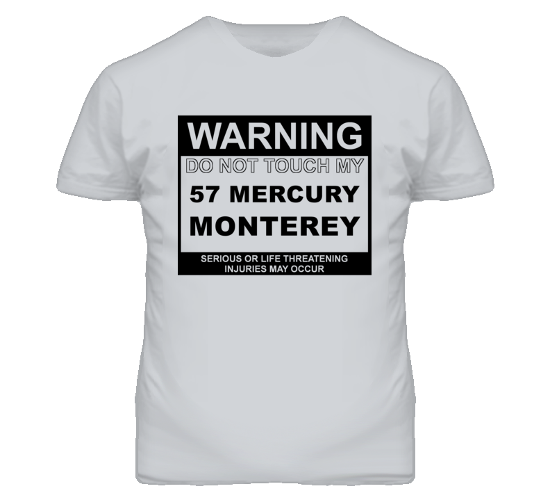 Warning Do Not Touch My 1957 MERCURY MONTEREY Funny Car T Shirt