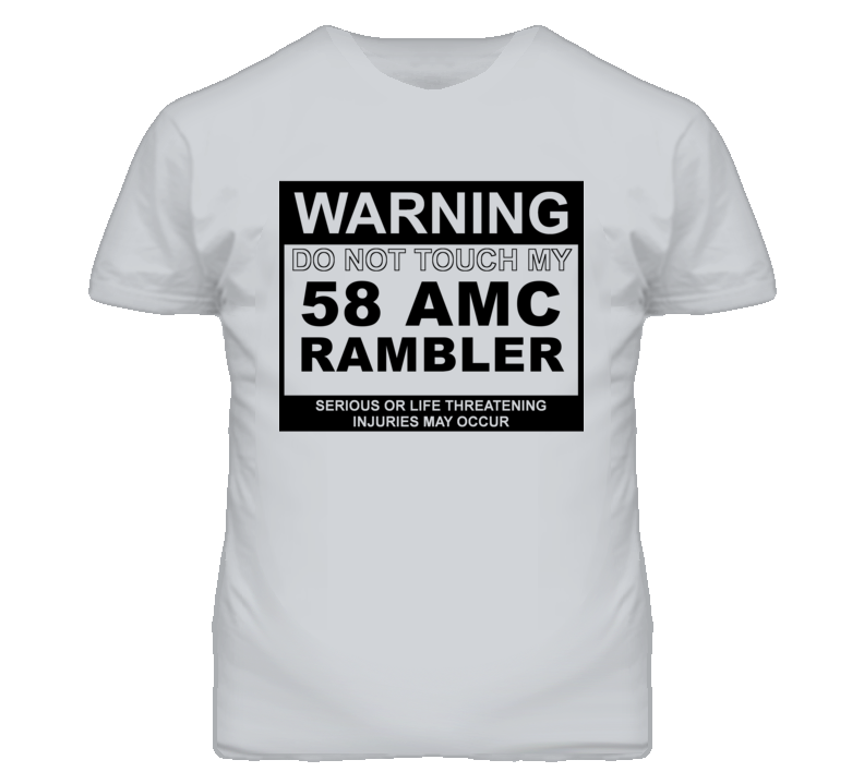 Warning Do Not Touch My 1958 AMC RAMBLER Funny Car T Shirt