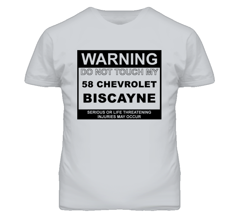 Warning Do Not Touch My 1958 Chevy Biscayne Funny Car T Shirt