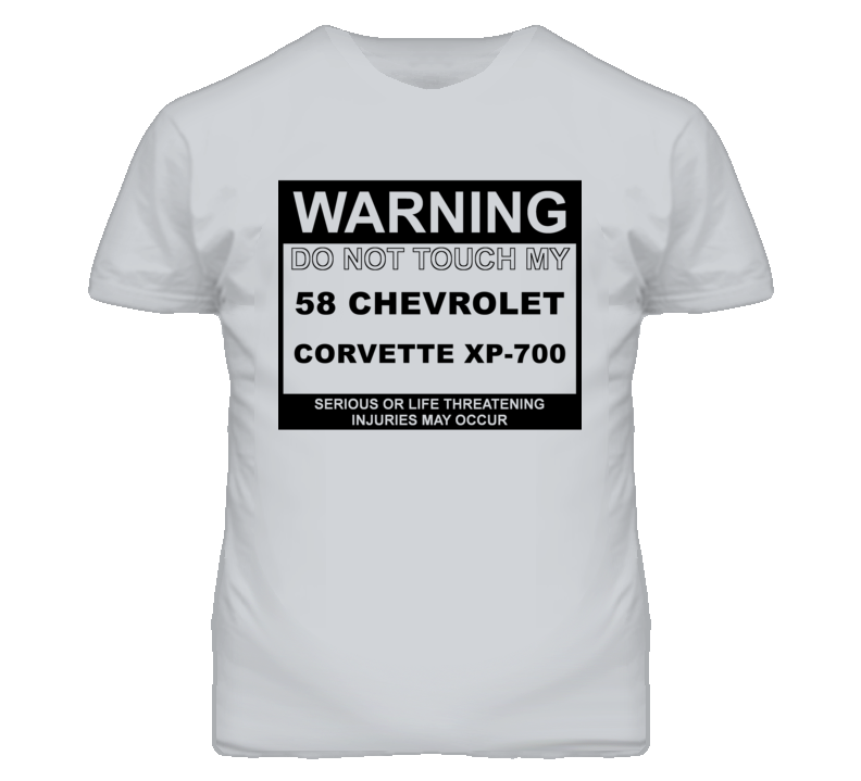 Warning Do Not Touch My 1958 Chevy Corvette XP-700 Funny Car T Shirt