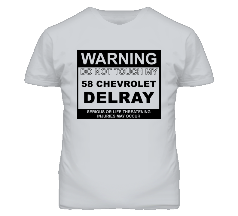 Warning Do Not Touch My 1958 Chevy Delray Funny Car T Shirt