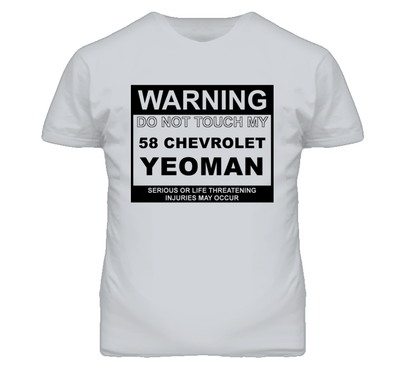 Warning Do Not Touch My 1958 Chevy Yeoman Funny Car T Shirt