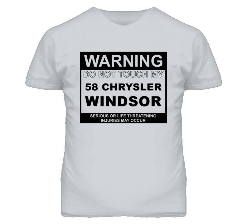 Warning Do Not Touch My 1958 Chrysler Windsor Funny Car T Shirt