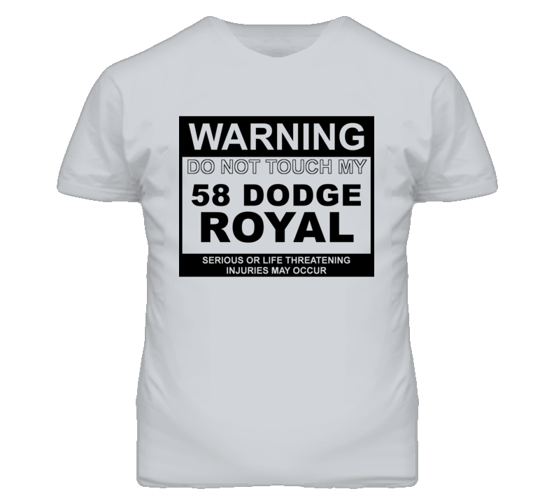 Warning Do Not Touch My 1958 Dodge Royal Funny Car T Shirt