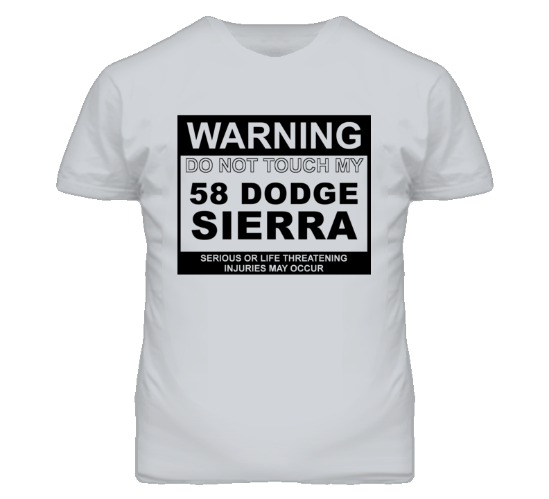 Warning Do Not Touch My 1958 Dodge Sierra Funny Car T Shirt