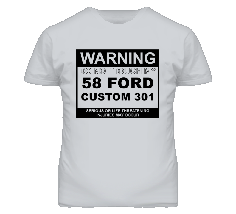 Warning Do Not Touch My 1958 Custom 301 Funny Car T Shirt