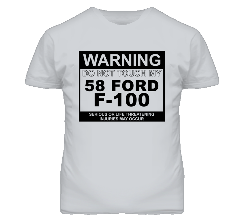 Warning Do Not Touch My 1958 F-100 Funny Car T Shirt