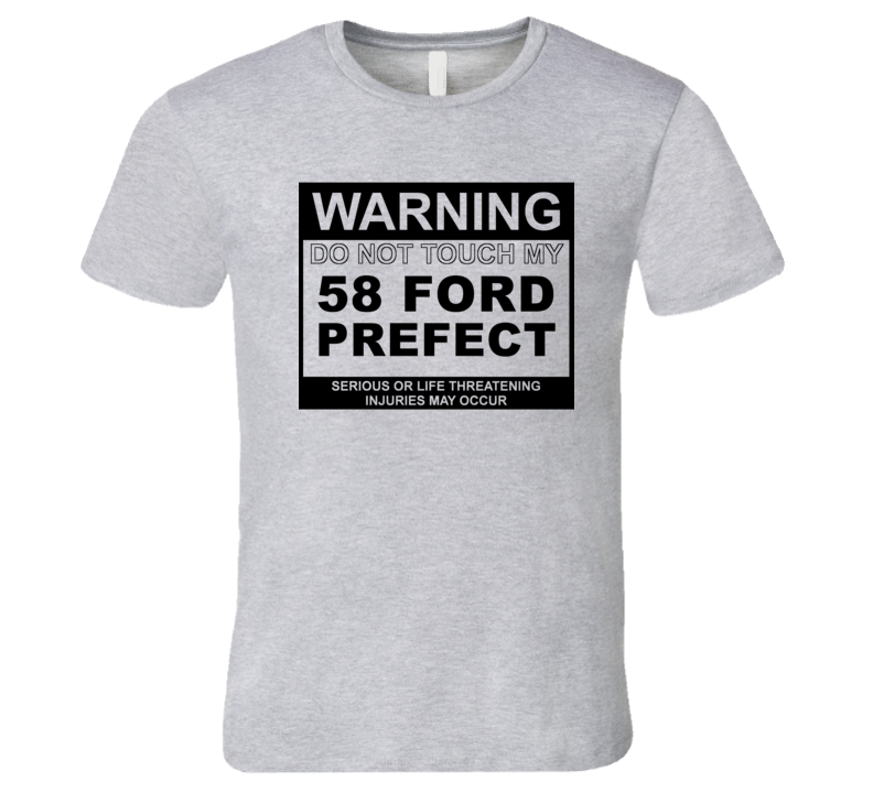 Warning Do Not Touch My 1958 Prefect Funny Car T Shirt