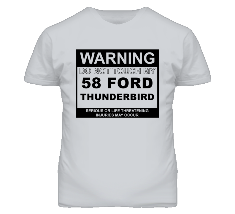 Warning Do Not Touch My 1958 Thunderbird Funny Car T Shirt