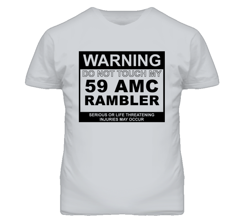 Warning Do Not Touch My 1959 AMC RAMBLER Funny Car T Shirt