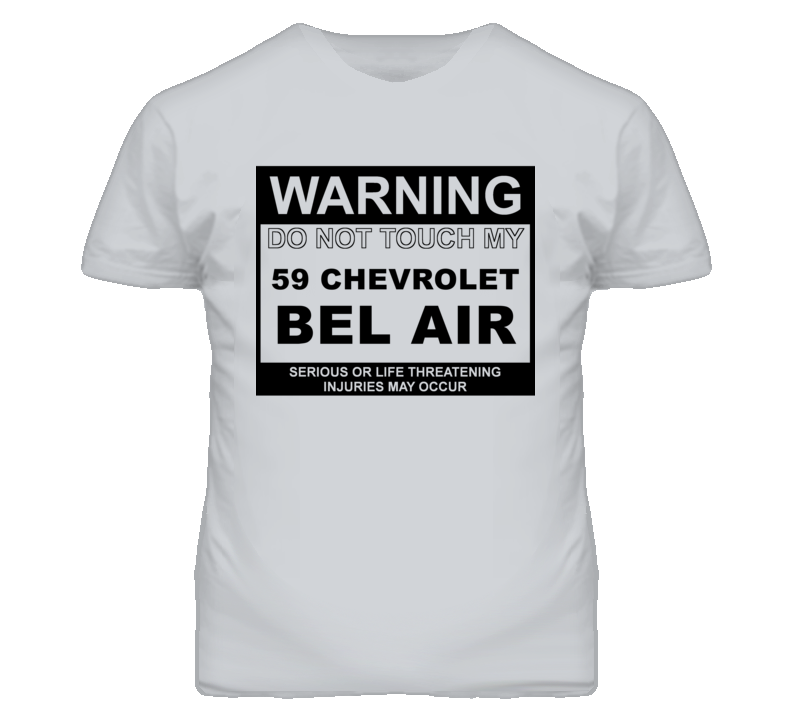 Warning Do Not Touch My 1959 CHEVY BEL AIR Funny Car T Shirt