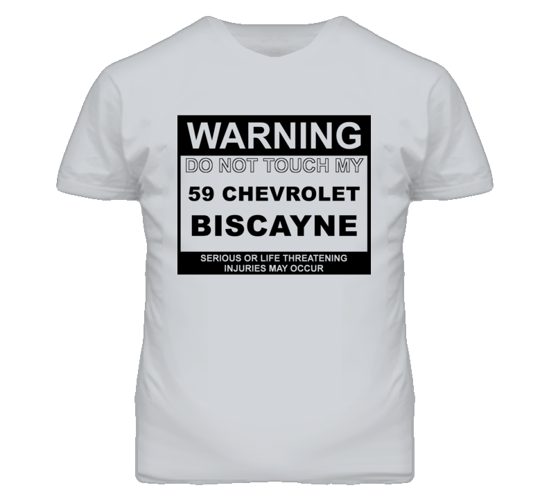 Warning Do Not Touch My 1959 Chevy Biscayne Funny Car T Shirt