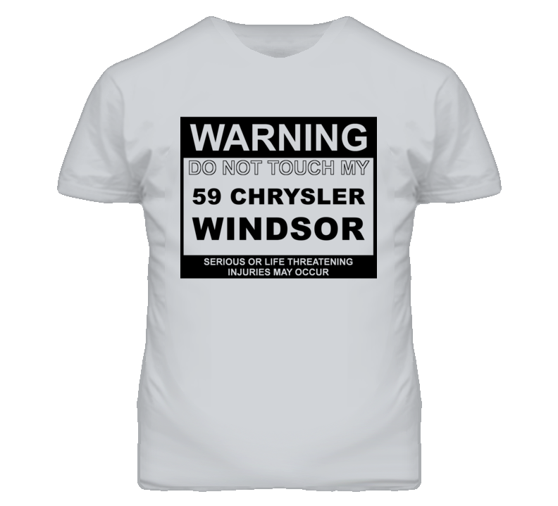 Warning Do Not Touch My 1959 Chrysler Windsor Funny Car T Shirt