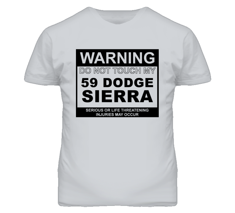 Warning Do Not Touch My 1959 Dodge Sierra Funny Car T Shirt