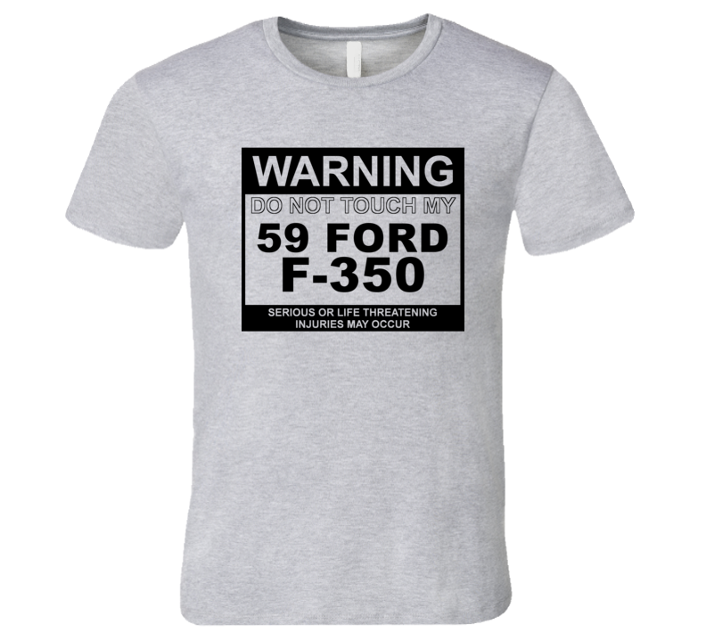 Warning Do Not Touch My 1959 F-350 Funny Car T Shirt