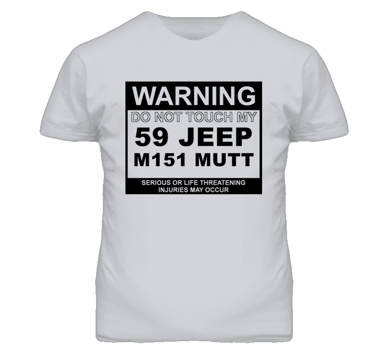Warning Do Not Touch My 1959 M151 MUTT Funny Car T Shirt