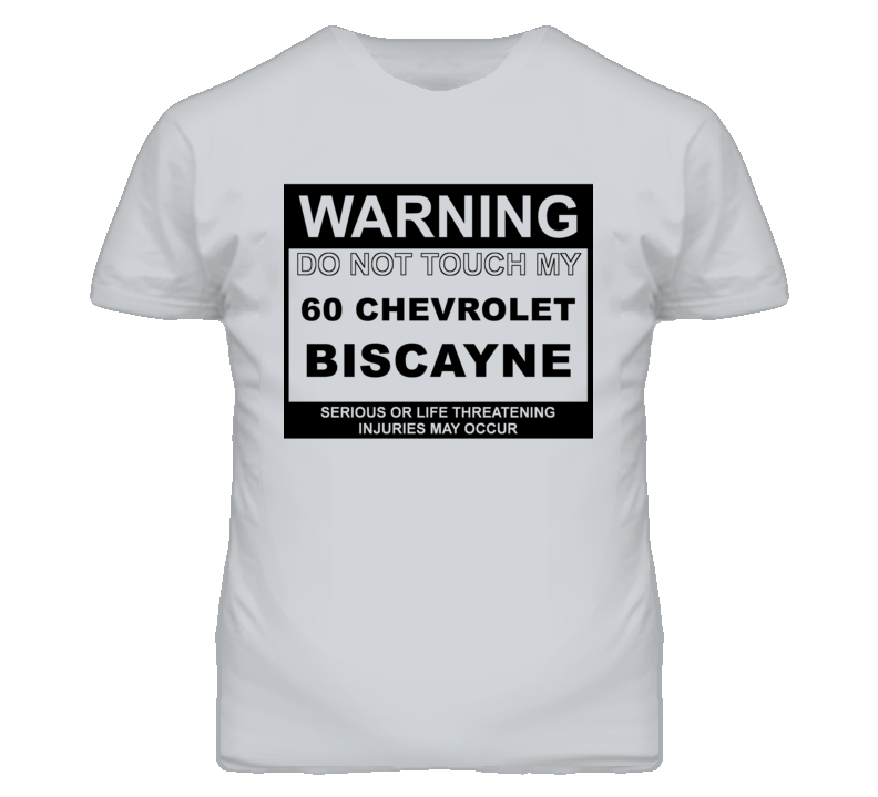 Warning Do Not Touch My 1960 Chevy Biscayne Funny Car T Shirt