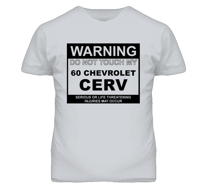 Warning Do Not Touch My 1960 Chevy CERV Funny Car T Shirt