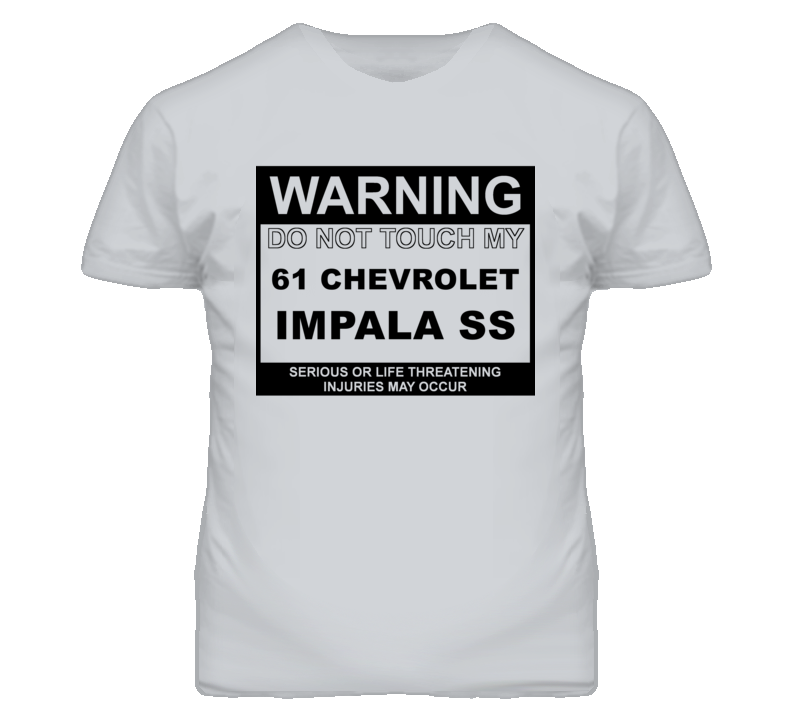 Warning Do Not Touch My 1961 CHEVY IMPALA SS Funny Car T Shirt