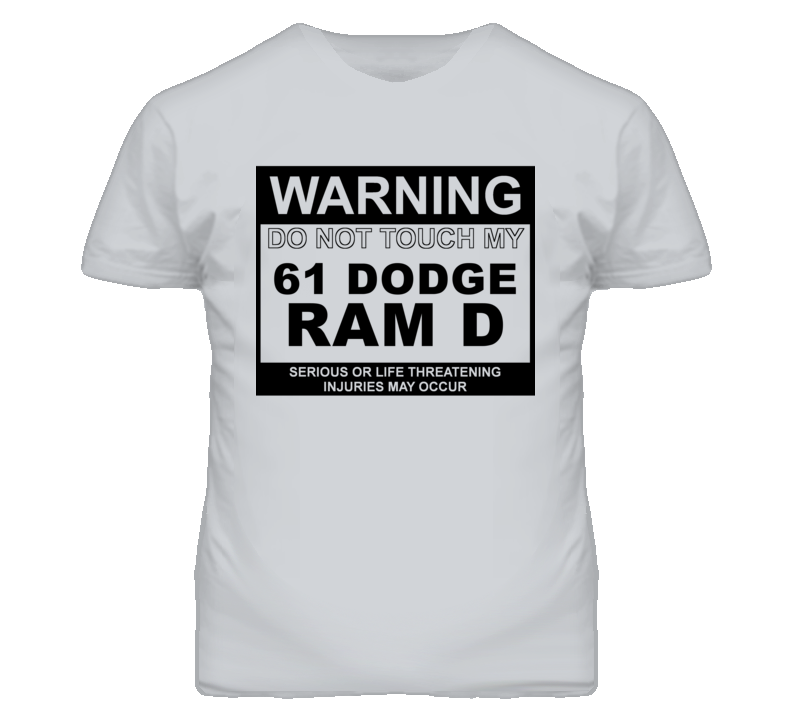 Warning Do Not Touch My 1961 Dodge Ram D Funny Car T Shirt