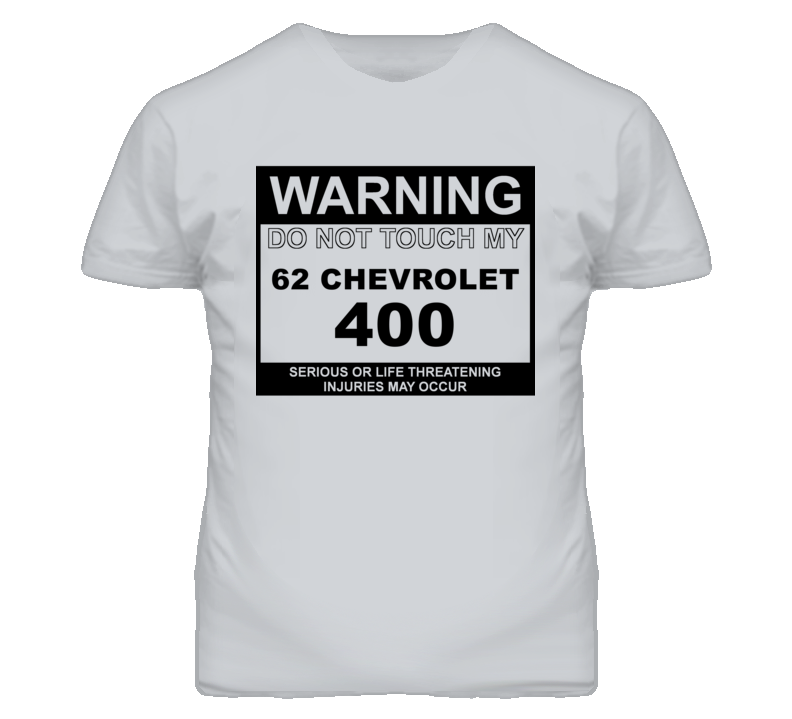 Warning Do Not Touch My 1962 Chevy 400 Funny Car T Shirt