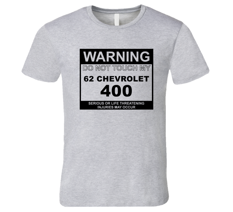 Warning Do Not Touch My 1962 Chevy 400 Funny Car T Shirt