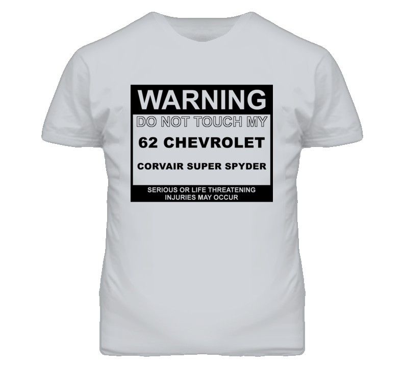Warning Do Not Touch My 1962 Chevy Corvair Super Spyder Funny Car T Sh