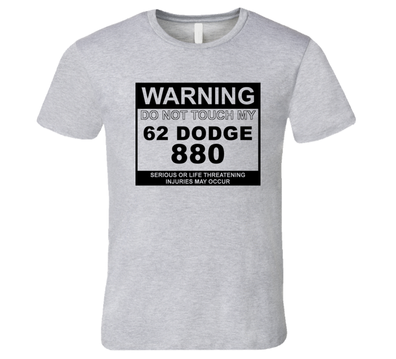 Warning Do Not Touch My 1962 Dodge 880 Funny Car T Shirt