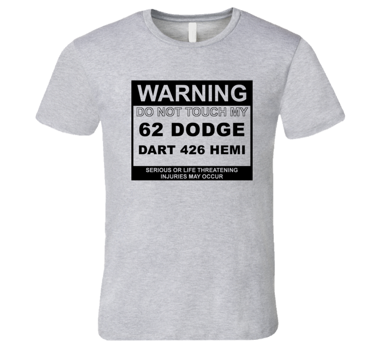 Warning Do Not Touch My 1962 DODGE DART 426 HEMI Funny Car T Shirt