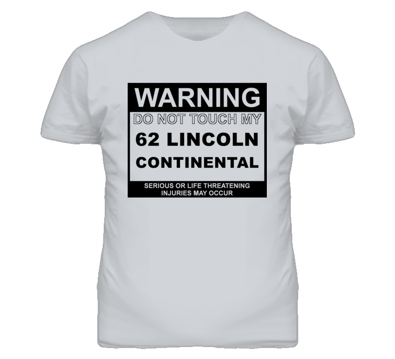 Warning Do Not Touch My 1962 Lincoln Continental Funny Car T Shirt
