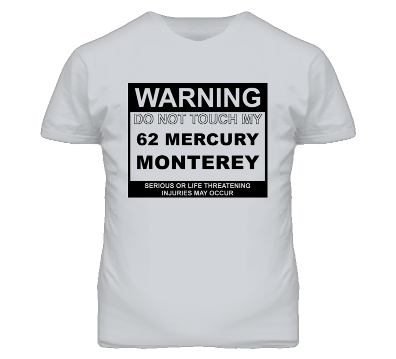 Warning Do Not Touch My 1962 MERCURY MONTEREY Funny Car T Shirt