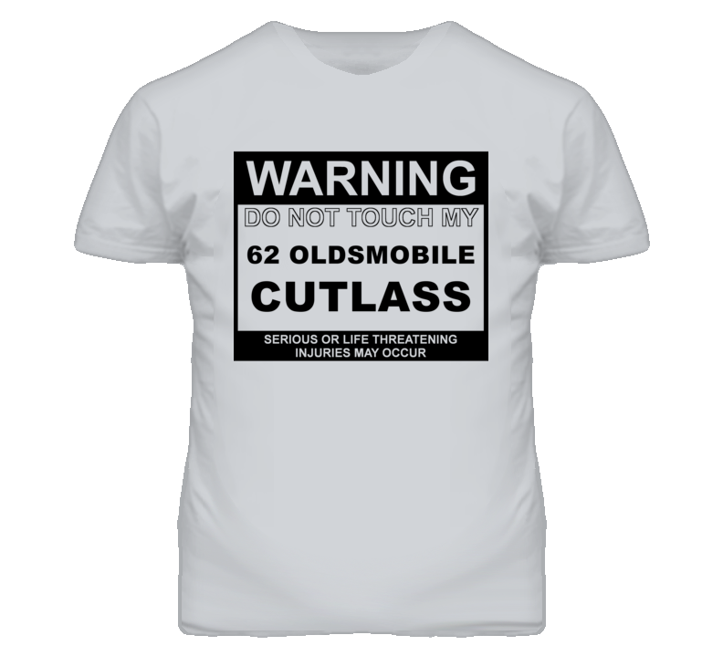 Warning Do Not Touch My 1962 Oldsmobile Cutlass Funny Car T Shirt