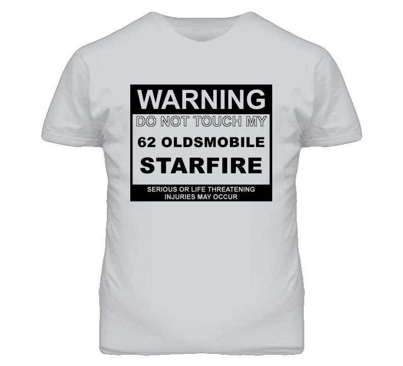 Warning Do Not Touch My 1962 Oldsmobile Starfire Funny Car T Shirt