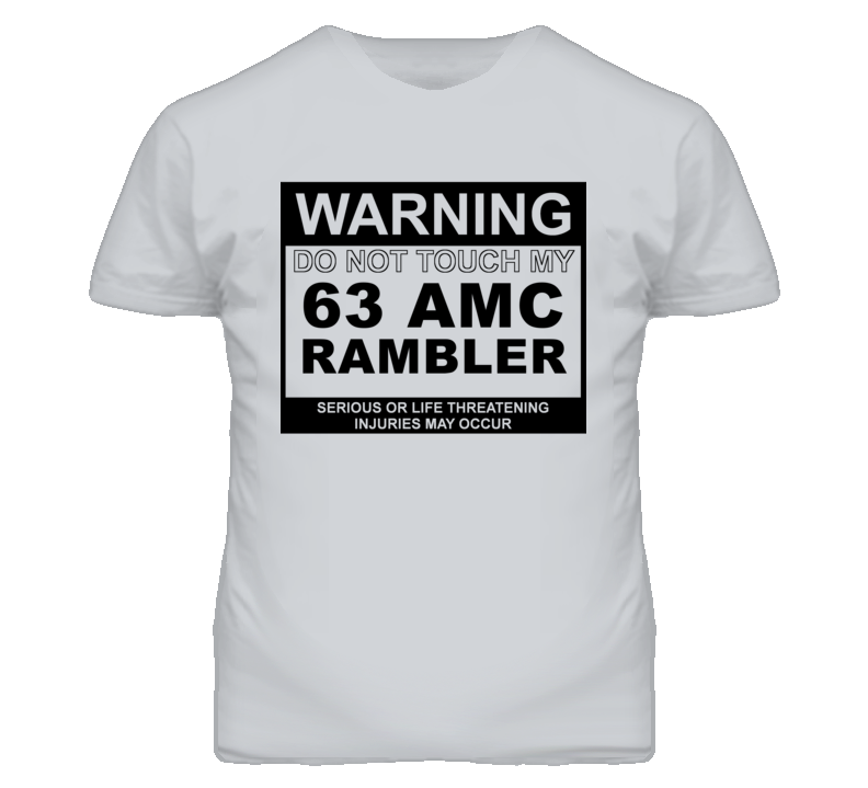 Warning Do Not Touch My 1963 AMC RAMBLER Funny Car T Shirt