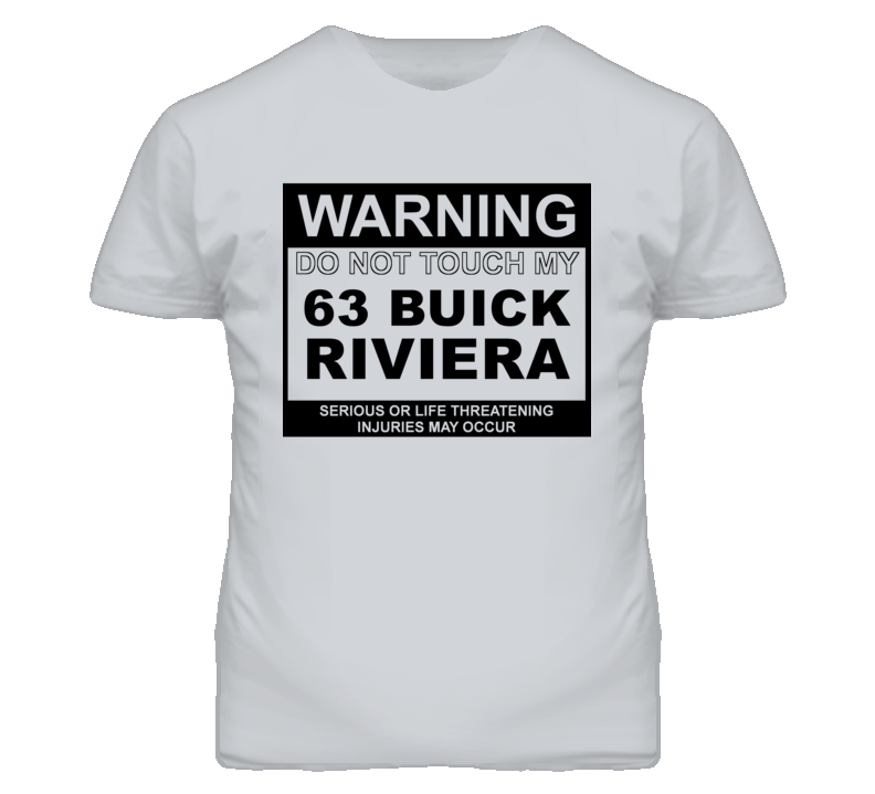 Warning Do Not Touch My 1963 BUICK RIVIERA Funny Car T Shirt