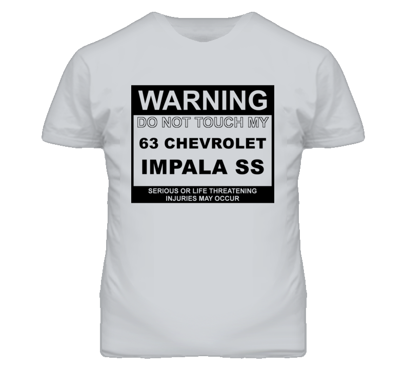 Warning Do Not Touch My 1963 CHEVY IMPALA SS Funny Car T Shirt