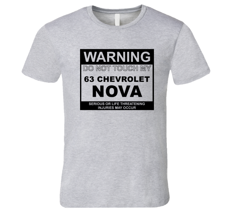 Warning Do Not Touch My 1963 CHEVY NOVA Funny Car T Shirt