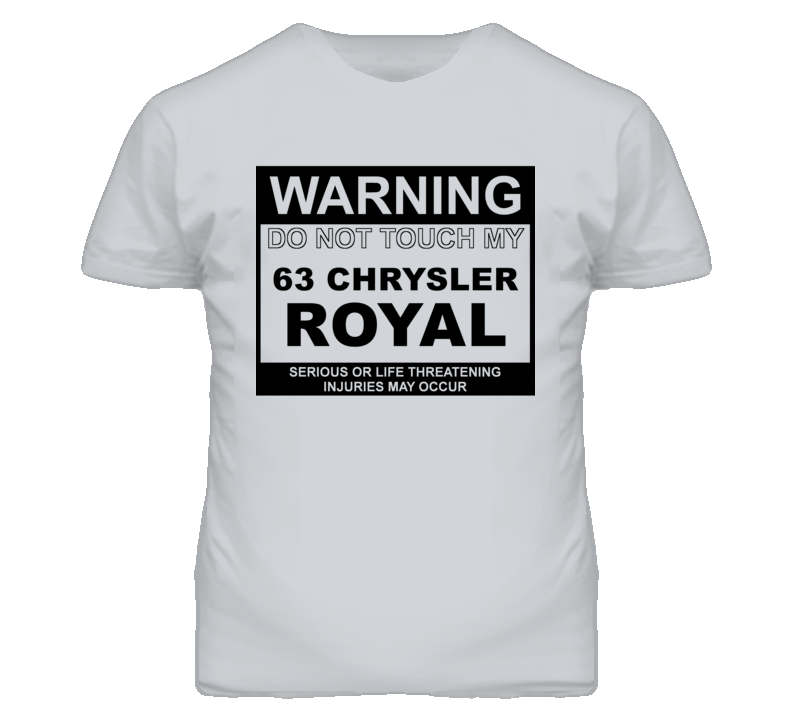 Warning Do Not Touch My 1963 Chrysler Royal Funny Car T Shirt