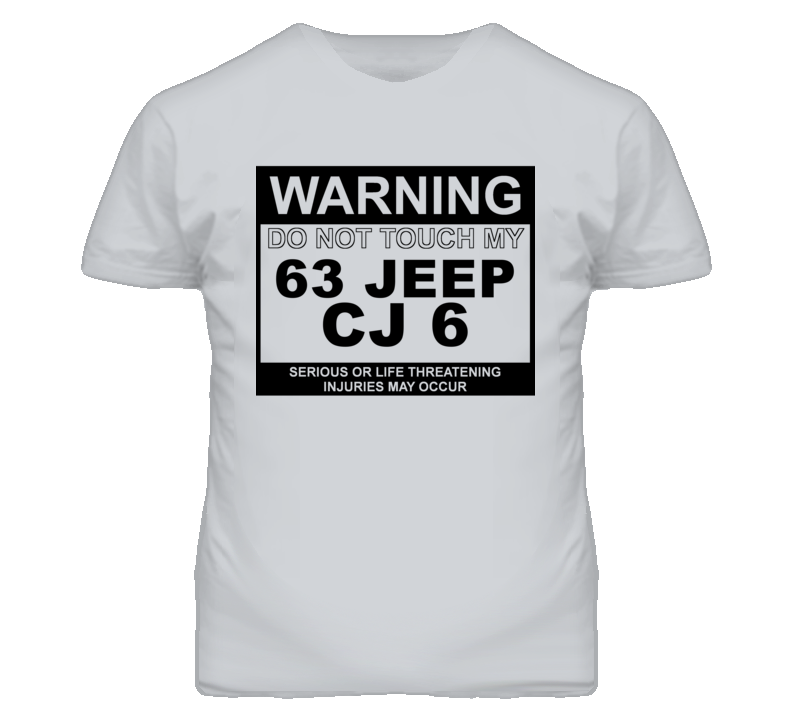 Warning Do Not Touch My 1963 CJ 6 Funny Car T Shirt