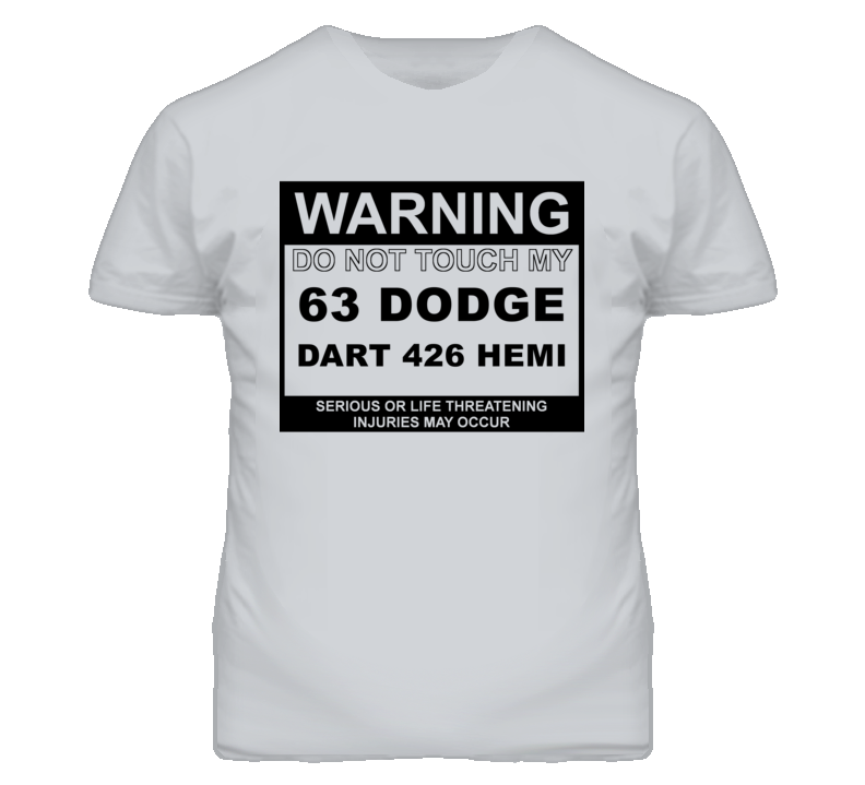 Warning Do Not Touch My 1963 DODGE DART 426 HEMI Funny Car T Shirt