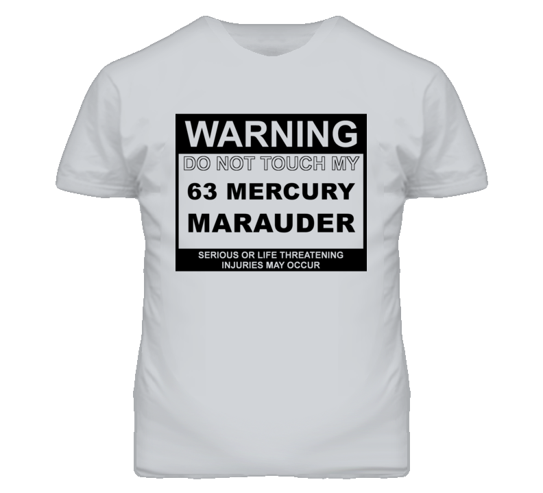 Warning Do Not Touch My 1963 MERCURY MARAUDER Funny Car T Shirt