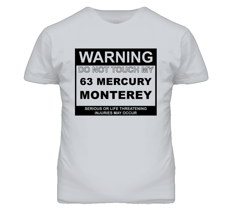 Warning Do Not Touch My 1963 MERCURY MONTEREY Funny Car T Shirt