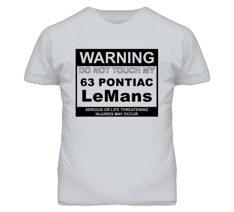 Warning Do Not Touch My 1963 Pontiac LeMans Funny Car T Shirt