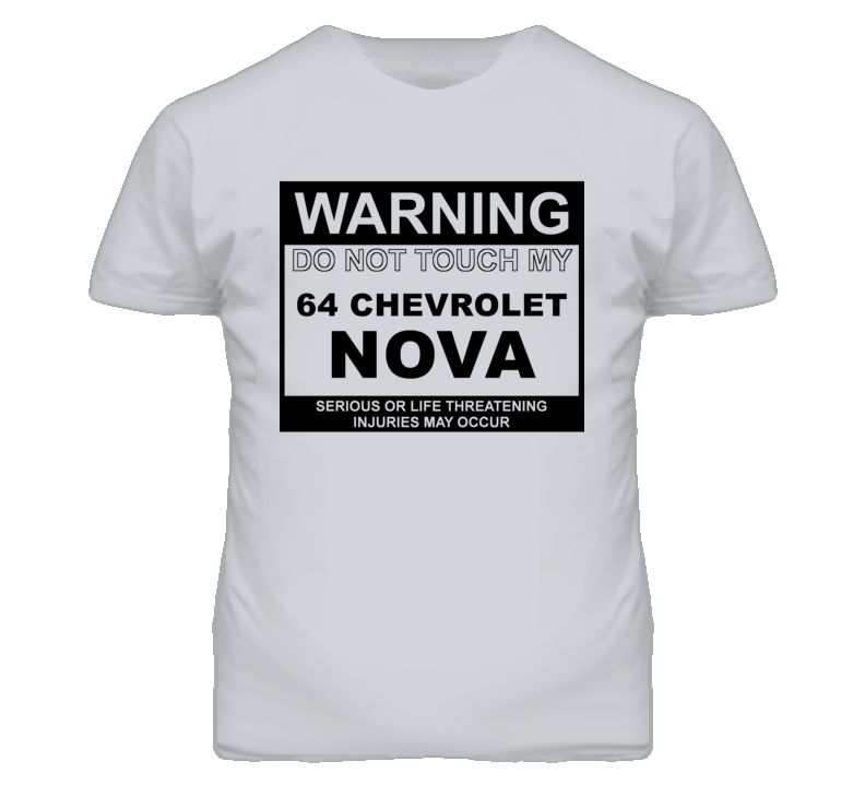 Warning Do Not Touch My 1964 CHEVY NOVA Funny Car T Shirt