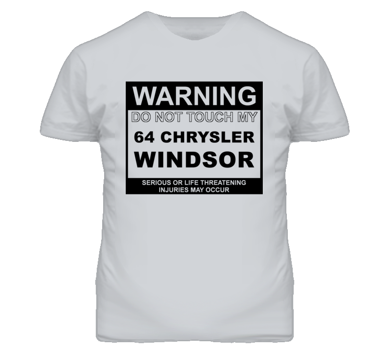 Warning Do Not Touch My 1964 Chrysler Windsor Funny Car T Shirt